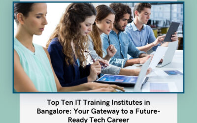 Top Ten IT Training Institutes in Bangalore: Your Gateway to a Future-Ready Tech Career
