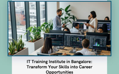 IT Training Institute in Bangalore: Transform Your Skills into Career Opportunities