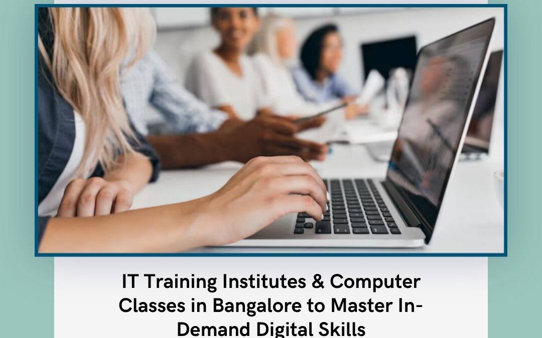 IT Training Institutes & Computer Classes in Bangalore to Master In-Demand Digital Skills