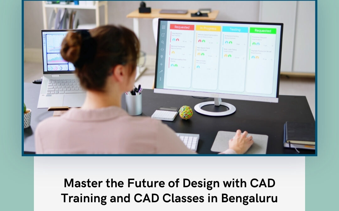 Master the Future of Design with CAD Training and CAD Classes in Bengaluru