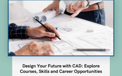 Design Your Future with CAD: Explore Courses, Skills and Career Opportunities