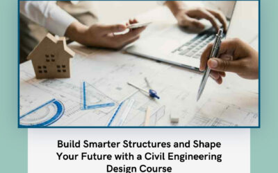 Build Smarter Structures and Shape Your Future with a Civil Engineering Design Course