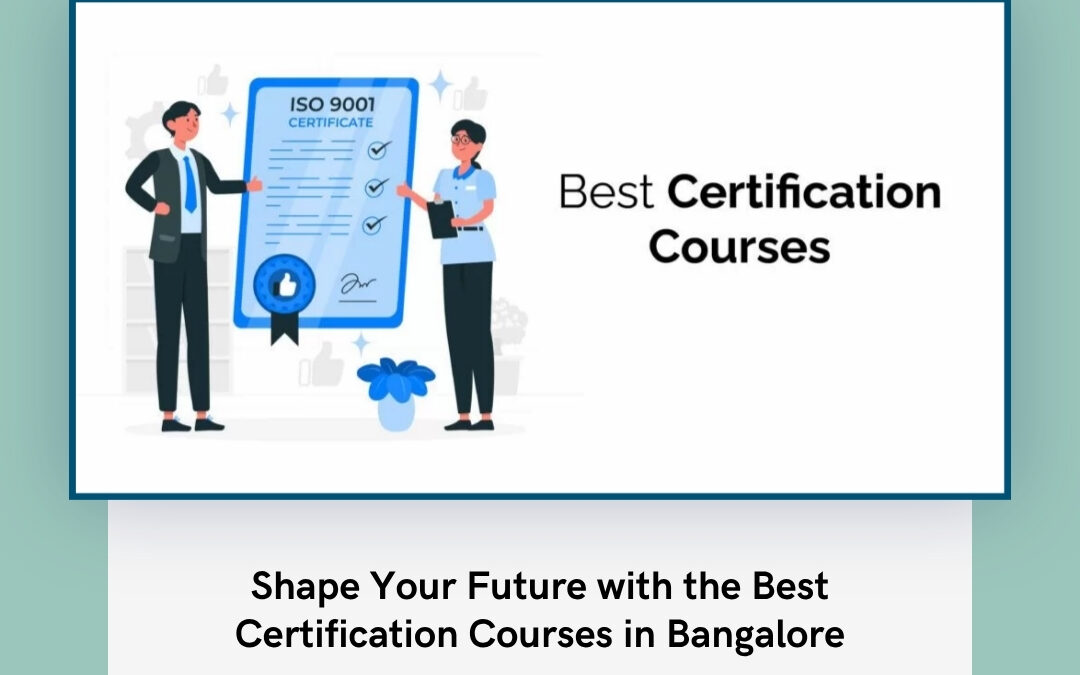 Shape Your Future with the Best Certification Courses in Bangalore
