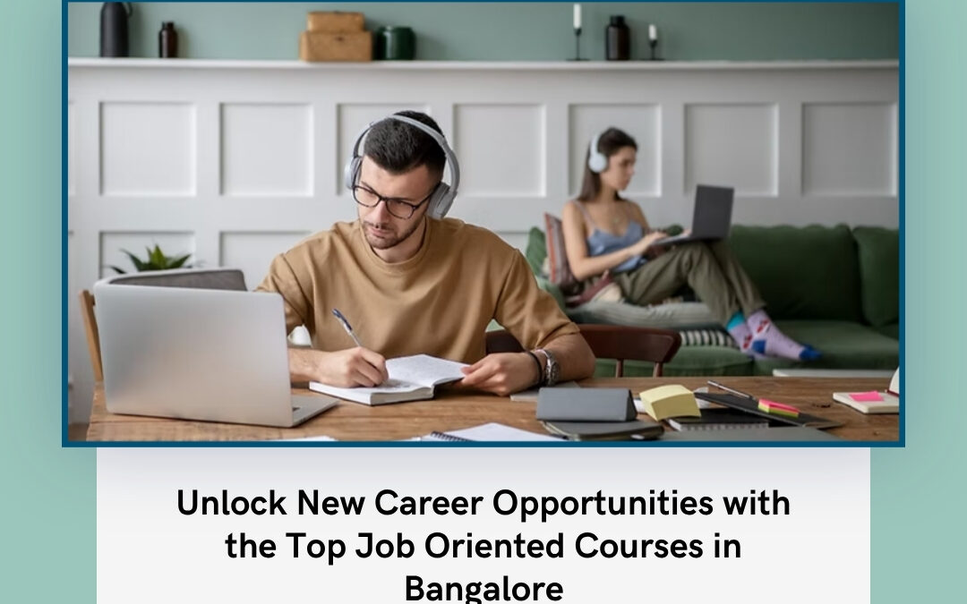 Unlock New Career Opportunities with the Top Job Oriented Courses in Bangalore