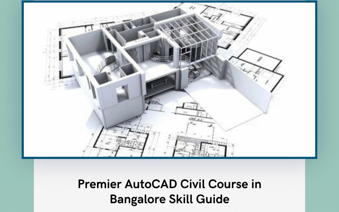 Premier AutoCAD Civil Course in Bangalore Skill Guide