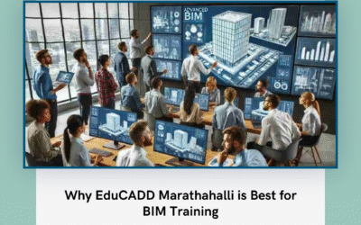 Why EduCADD Marathahalli is Best for BIM Training