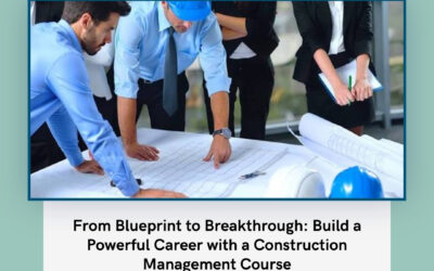 From Blueprint to Breakthrough: Build a Powerful Career with a Construction Management Course