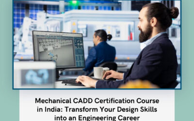 Mechanical CADD Certification Course in India: Transform Your Design Skills into an Engineering Career