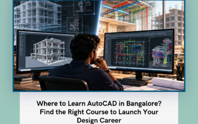 Where to Learn AutoCAD in Bangalore? Find the Right Course to Launch Your Design Career