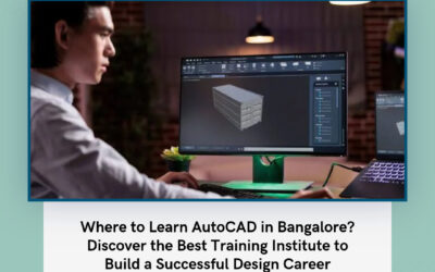 Where to Learn AutoCAD in Bangalore? Discover the Best Training Institute to Build a Successful Design Career